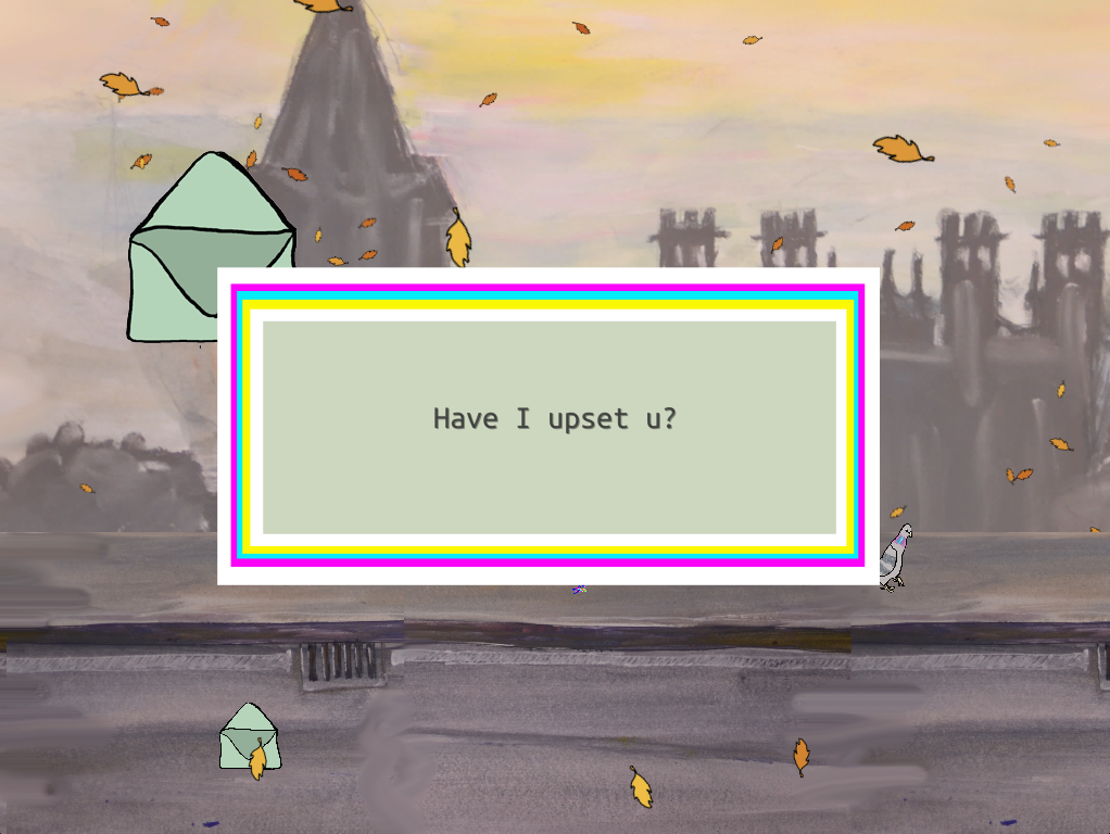 Screenshot: a message "Have I upset u?"